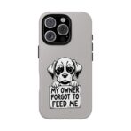 Sad Puppy Holding 'My Owner Forgot to Feed Me' Phone Case | Dog Rescue Humor - Image 17