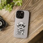 Sad Puppy Holding 'My Owner Forgot to Feed Me' Phone Case | Dog Rescue Humor - Image 20