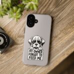 Sad Puppy Holding 'My Owner Forgot to Feed Me' Phone Case | Dog Rescue Humor - Image 12